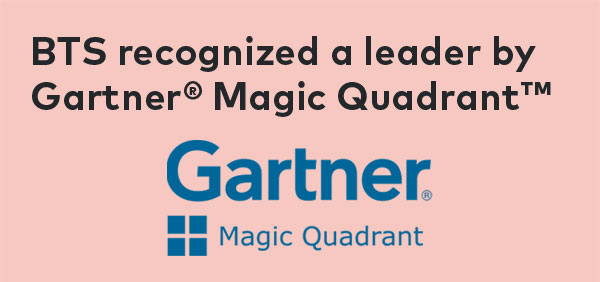 BTS recognized a leader by Gartner® Magic Quadrant™