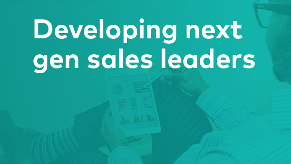 Developing next gen sales leaders