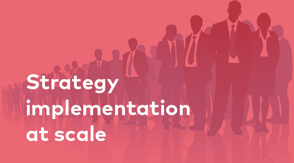 Strategy implementation at scale