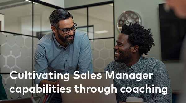 Cultivating Sales Manager capabilities through coaching