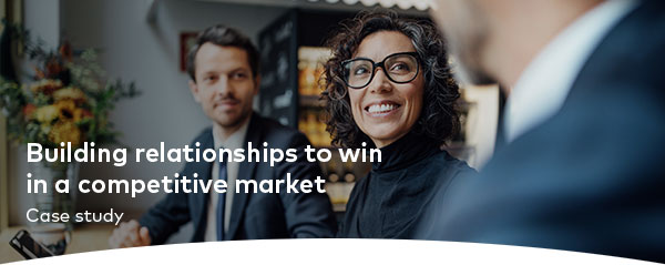 Building relationships to win in a competitive market